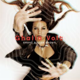 GHALIA VOLT - Shout Sister Shout