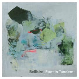 Bellbird – Root in Tandem (ENG review)