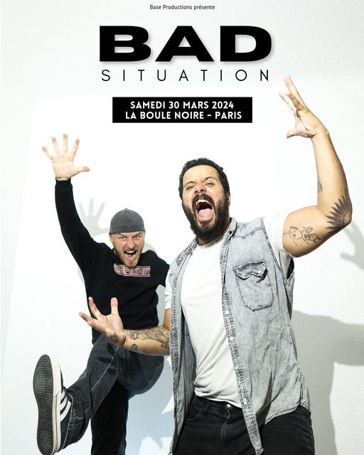 BAD SITUATION en concert samedi 30 Mars 2024 à La Boule Noire, Paris