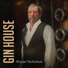 WAYNE NICHOLSON - Gin House
