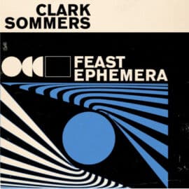 Clark Sommers – Feast Ephemera