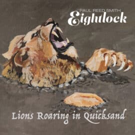 PAUL REED SMITH – EIGHTLOCK - Lions Roaring In Quicksand