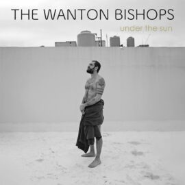 THE WANTON BISHOPS - Under The Sun