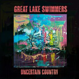 GREAT LAKE SWIMMERS - Uncertain Country
