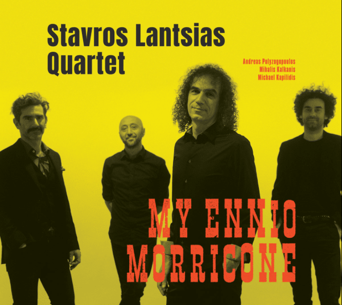STAVROS LANTSIAS QUARTET - My Ennio Morricone