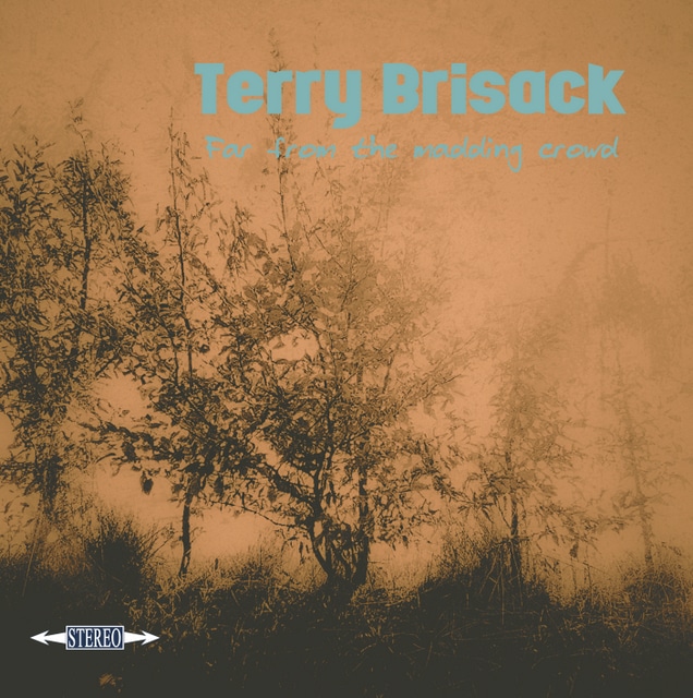 TERRY BRISACK - Far From The Madding Crowd