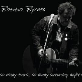 BOBBO BYRNES - So Many Bars, So Many Saturday Nights