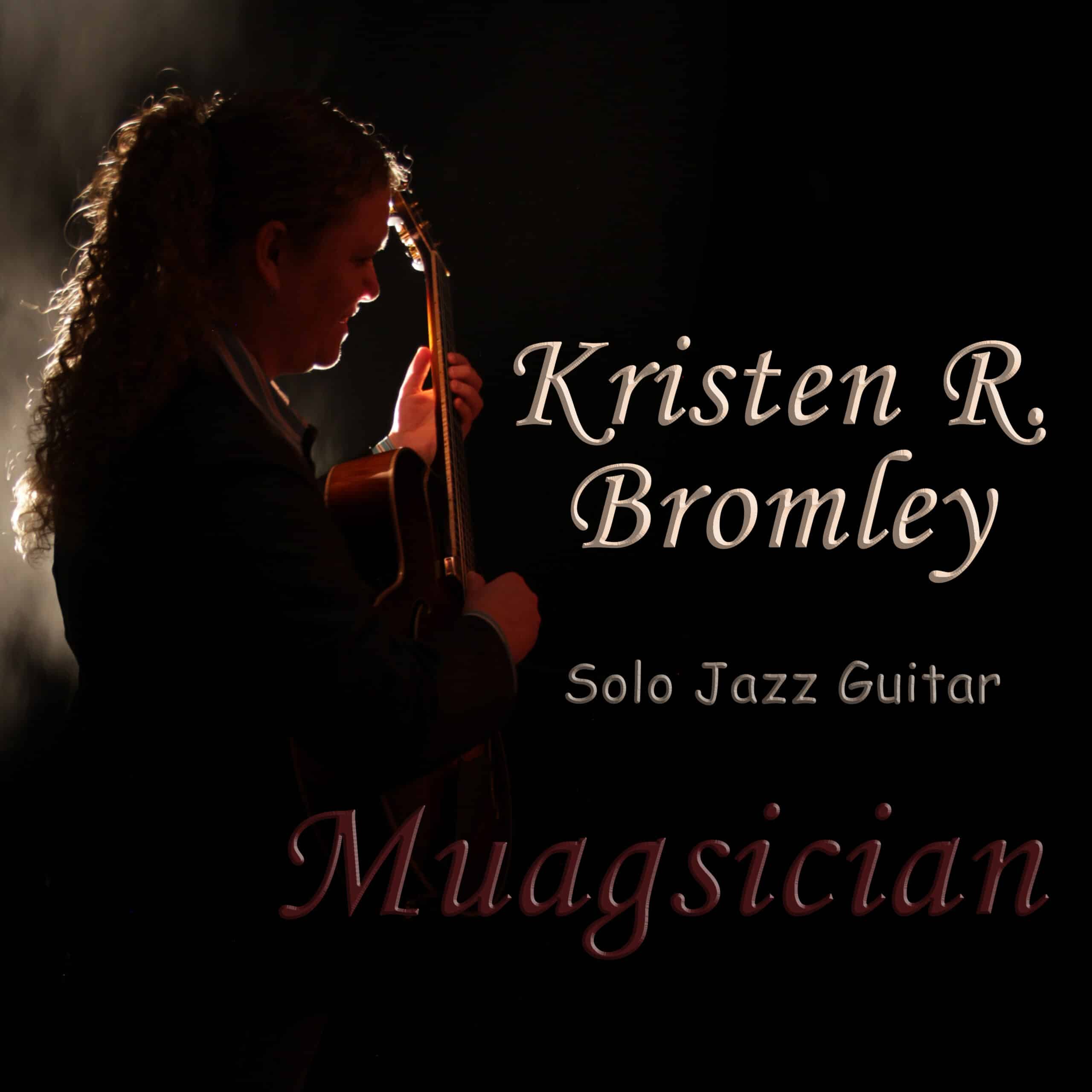 Kristen R. Bromley – Muagsician