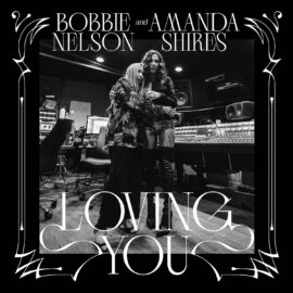 BOBBIE NELSON and AMANDA SHIRES - Loving You