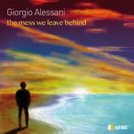 Giorgio Alessani: nouvel album "The Mess We Leave Behind"