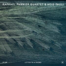 Raphaël Pannier Quartet & Acid Pauli - Letter To A Friend