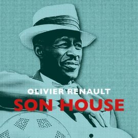 SON HOUSE (auteur: Olivier Renault)