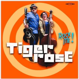 TIGER ROSE - ROCK ME !