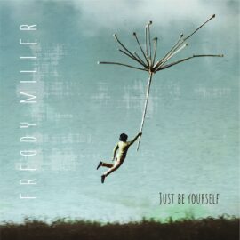 FREDDY MILLER - Just Be Yourself
