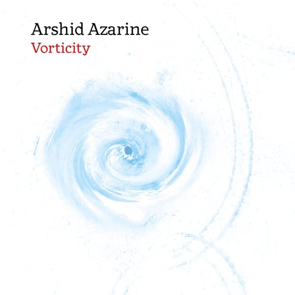 Arshid Azarine: le titre "Vorticity" Feat. Golshifteh Farahani