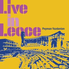 Peyman Yazdanian: nouvel album "Live In Lecce"