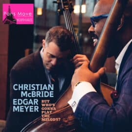Christian McBride - Edgar Meyer: But Who’s Gonna Play The Melody?