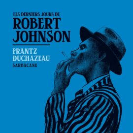 LES DERNIERS JOURS DE  ROBERT JOHNSON