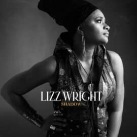 LIZZ WRIGHT - Shadow