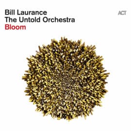 Bill Laurance & The Untold Orchestra – Bloom (ENG review)