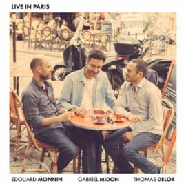 Edouard Monnin, Gabriel Midon, Thomas Delor - Live in Paris