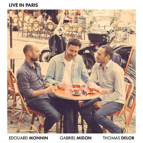 Edouard Monnin, Gabriel Midon, Thomas Delor - Live in Paris