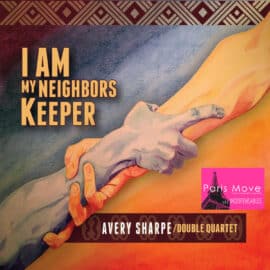 Avery Sharpe / Double Quartet - I Am My Neighbors Keeper