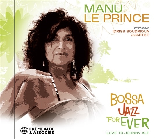 MANU LE PRINCE - Bossa Jazz For Ever - Love To Johnny Alf