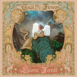 SIERRA FERRELL - Trail Of Flowers