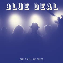 BLUE DEAL - Can't Kill Me Twice