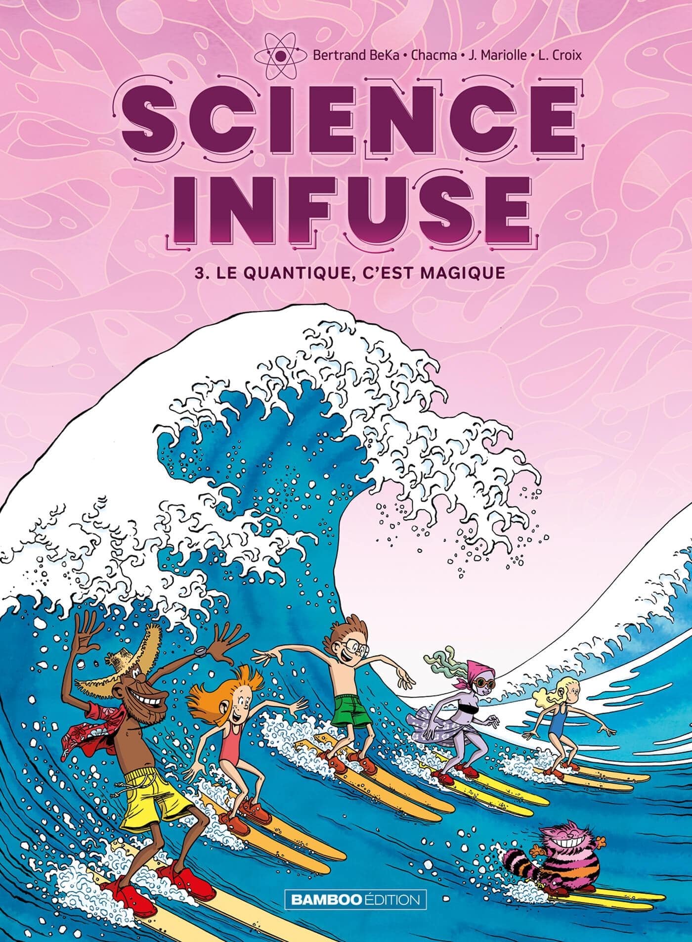 SCIENCE INFUSE T. 03 - LE QUANTIQUE, C’EST MAGIQUE