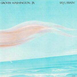 Groover Washington JR – Skylarkin (LP version)