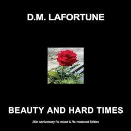 D.M. LAFORTUNE - Beauty And Hard Times - 25th Anniversary
