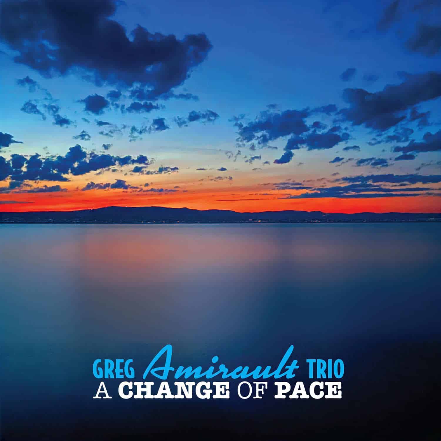 Greg Amirault Trio - A Change Of Pace