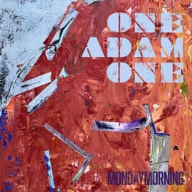 ONE ADAM ONE - Monday Morning