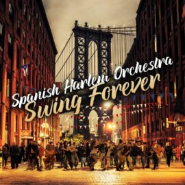 Spanish Harlem Orchestra – Swing Forever
