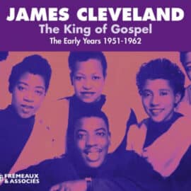 JAMES CLEVELAND - The King Of Gospel - The Early Years 1951-1962