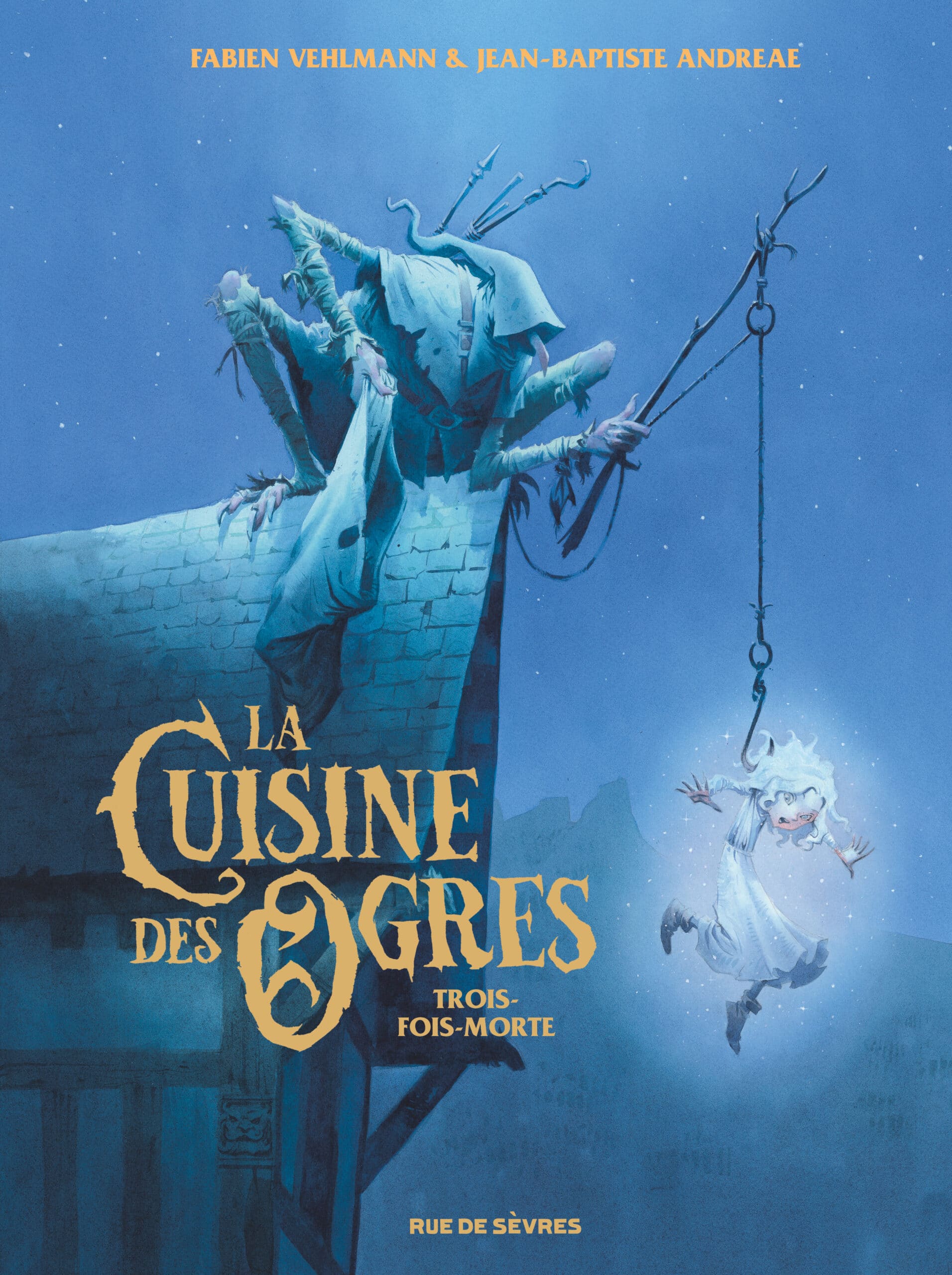 LA CUISINE DES OGRES : TROIS-FOIS-MORTE