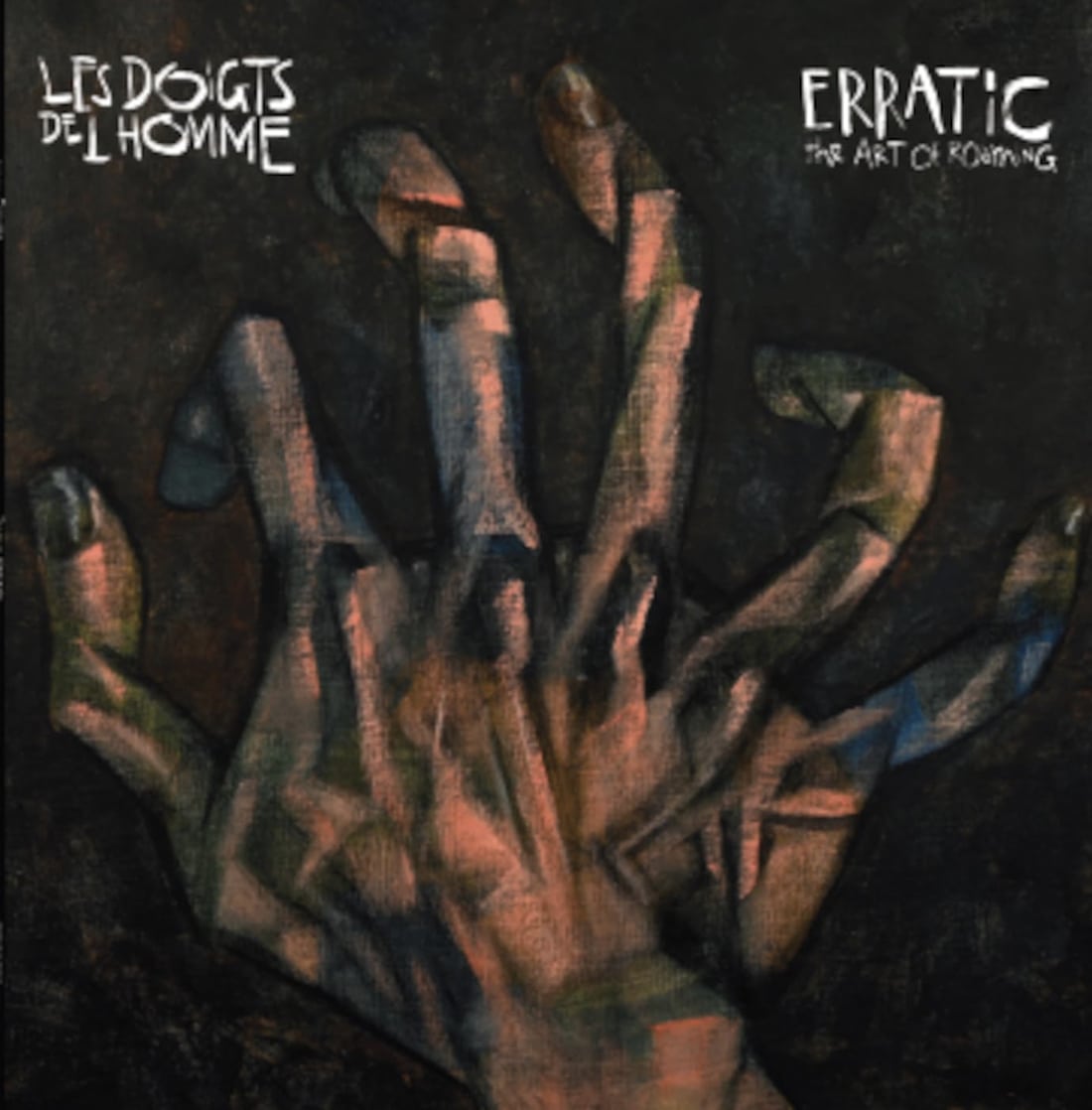 LES DOIGTS DE L'HOMME - Erratic, The Art Of Roaming