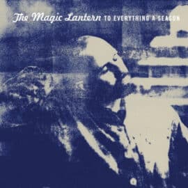 THE MAGIC LANTERN - To Everything A Season