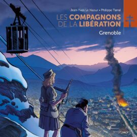 LES COMPAGNONS DE LA LIBERATION T. 10 : GRENOBLE
