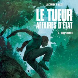 LE TUEUR, AFFAIRES D’ETAT - T.06: RIGOR MORTIS