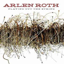 ARLEN ROTH - Playing Out The String
