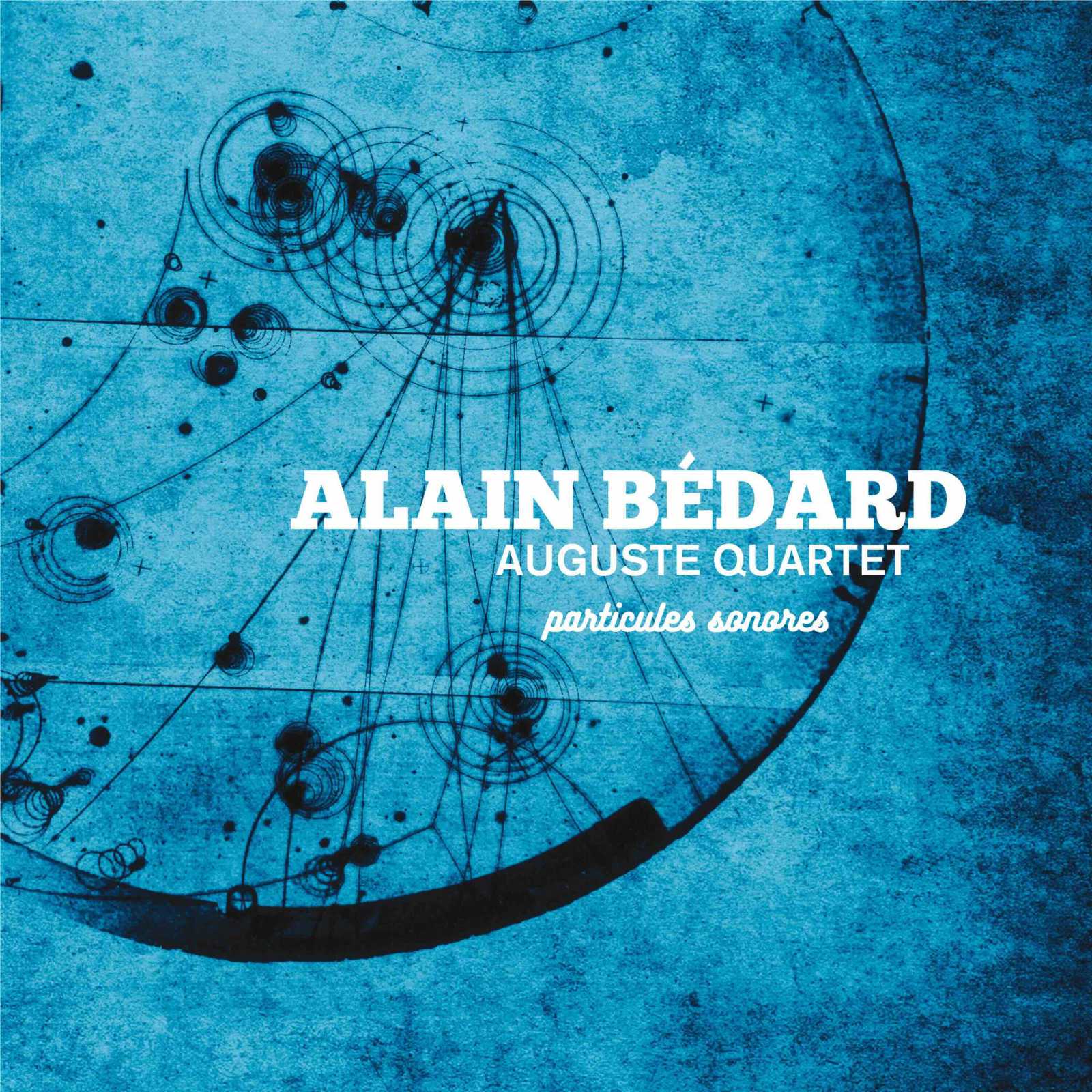 Alain Bedard Auguste Quartet – Particules sonores