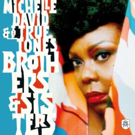 MICHELLE DAVID & THE TRUE TONES - Brothers & Sisters