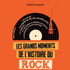 LES GRANDS MOMENTS DE L’HISTOIRE DU ROCK
