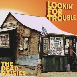 THE DEAD DAISIES - Lookin’ For Trouble