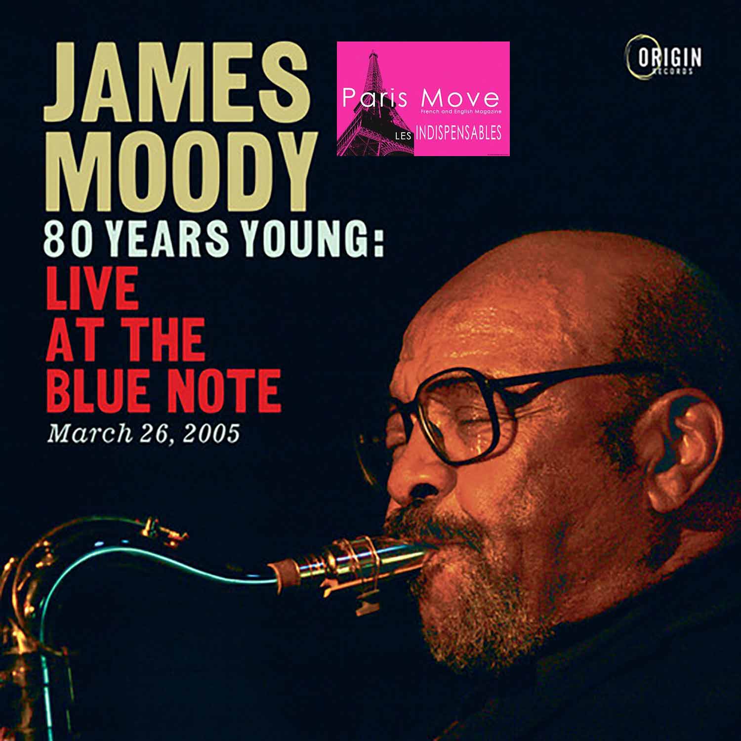 James Moody - 80 years young : Live at the Blue Note - March 26, 2005