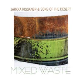Jarkka Rissanen & Sons of the Desert - Mixed Waste