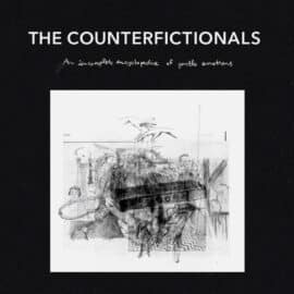 THE COUNTERFICTIONALS - An Incomplete Encyclopedia Of Gentle Emotions